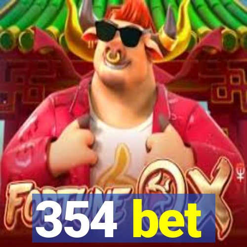 354 bet